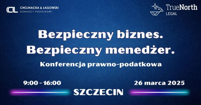 Bezpieczny biznes. Bezpieczny menedżer. Konferencja prawno-podatkowa w Szczecinie.